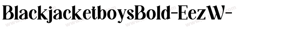 BlackjacketboysBold-EezW字体转换 BlackjacketboysBold-EezW字体转换
