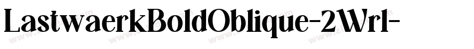 LastwaerkBoldOblique-2Wrl字体转换