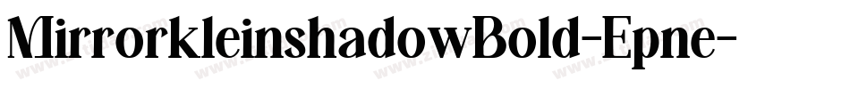 MirrorkleinshadowBold-Epne字体转换 MirrorkleinshadowBold-Epne字体转换