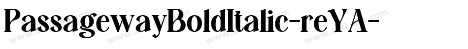 PassagewayBoldItalic-reYA字体转换
