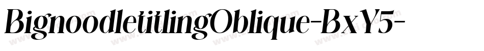BignoodletitlingOblique-BxY5字体转换