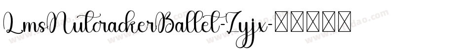 LmsNutcrackerBallet-Zyjx字体转换