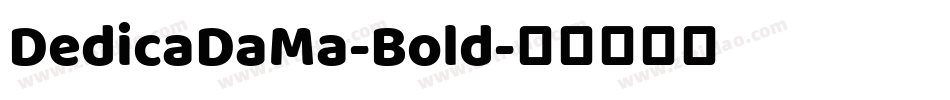 DedicaDaMa-Bold字体转换