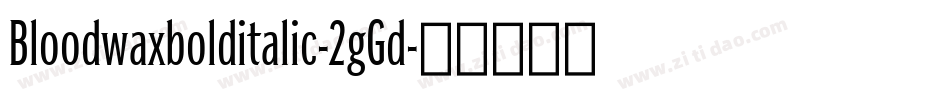 Bloodwaxbolditalic-2gGd字体转换
