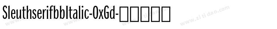 SleuthserifbbItalic-0xGd字体转换