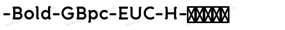 -Bold-GBpc-EUC-H字体转换
