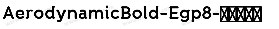 AerodynamicBold-Egp8字体转换