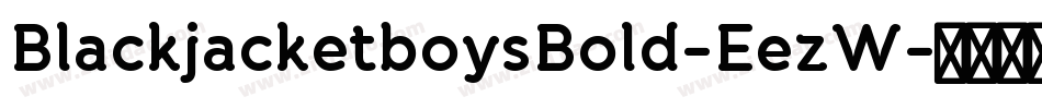BlackjacketboysBold-EezW字体转换 BlackjacketboysBold-EezW字体转换