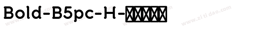 Bold-B5pc-H字体转换