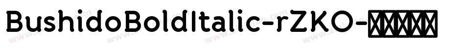 BushidoBoldItalic-rZKO字体转换