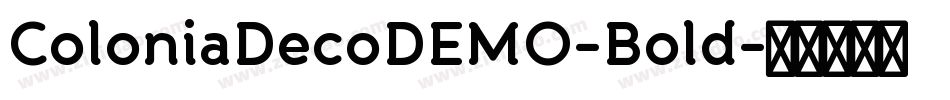 ColoniaDecoDEMO-Bold字体转换 ColoniaDecoDEMO-Bold字体转换