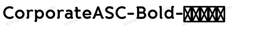 CorporateASC-Bold字体转换 CorporateASC-Bold字体转换