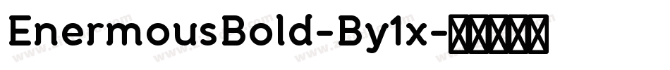 EnermousBold-By1x字体转换