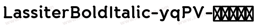 LassiterBoldItalic-yqPV字体转换
