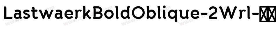 LastwaerkBoldOblique-2Wrl字体转换