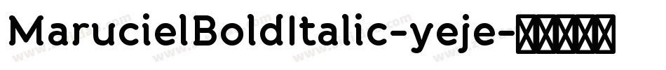 MarucielBoldItalic-yeje字体转换