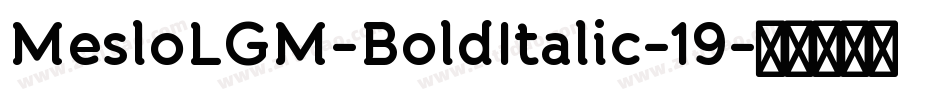 MesloLGM-BoldItalic-19字体转换