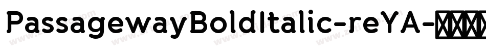 PassagewayBoldItalic-reYA字体转换