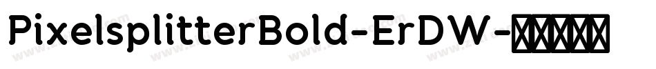 PixelsplitterBold-ErDW字体转换