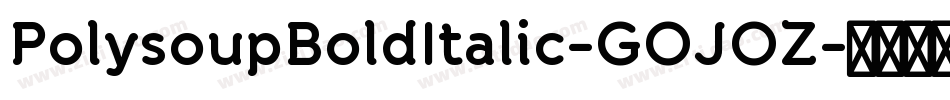 PolysoupBoldItalic-GOJOZ字体转换