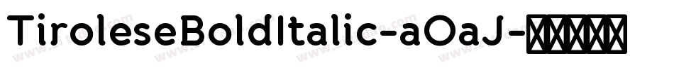 TiroleseBoldItalic-aOaJ字体转换
