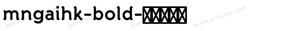 mngaihk-bold字体转换