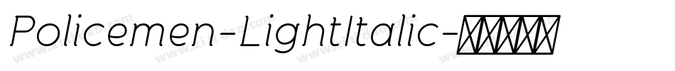 Policemen-LightItalic字体转换 Policemen-LightItalic字体转换