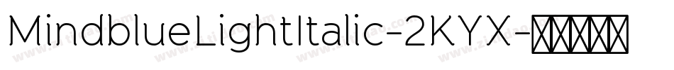 MindblueLightItalic-2KYX字体转换 MindblueLightItalic-2KYX字体转换