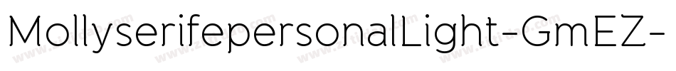 MollyserifepersonalLight-GmEZ字体转换 MollyserifepersonalLight-GmEZ字体转换