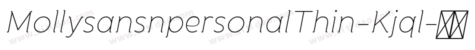 MollysansnpersonalThin-Kjql字体转换 MollysansnpersonalThin-Kjql字体转换