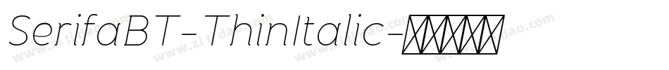 SerifaBT-ThinItalic字体转换