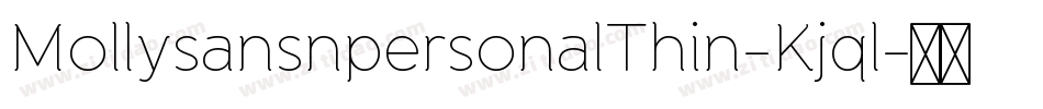 MollysansnpersonalThin-Kjql字体转换 MollysansnpersonalThin-Kjql字体转换