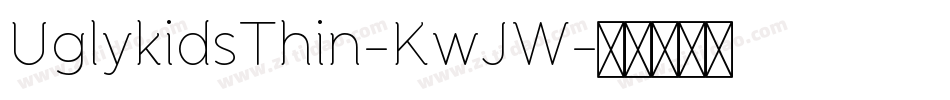 UglykidsThin-KwJW字体转换 UglykidsThin-KwJW字体转换