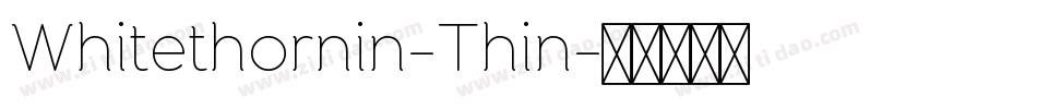 Whitethornin-Thin字体转换