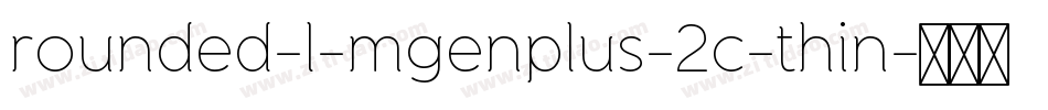 rounded-l-mgenplus-2c-thin字体转换 rounded-l-mgenplus-2c-thin字体转换