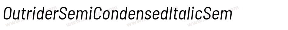 OutriderSemiCondensedItalicSemiCondensedItalic-vl9D字体转换 OutriderSemiCondensedItalicSemiCondensedItalic-vl9D字体转换