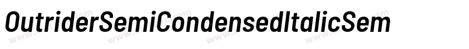 OutriderSemiCondensedItalicSemiCondensedItalic-vl9D字体转换 OutriderSemiCondensedItalicSemiCondensedItalic-vl9D字体转换