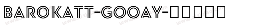 Barokatt-GOOay字体转换