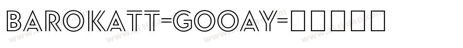 Barokatt-GOOay字体转换