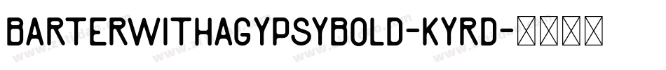 BarterWithAGypsyBold-KYRD字体转换