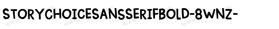 StoryChoiceSansSerifBold-8wnz字体转换 StoryChoiceSansSerifBold-8wnz字体转换