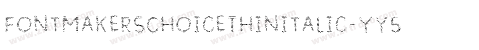 FontmakersChoiceThinitalic-yY5Y字体转换