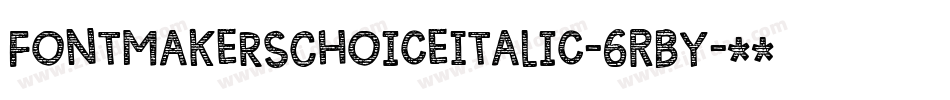 FontmakersChoiceItalic-6RBY字体转换