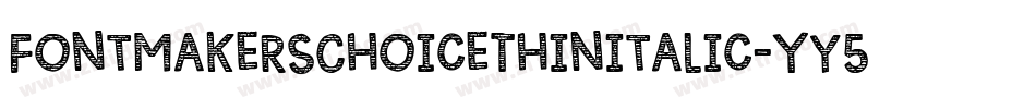 FontmakersChoiceThinitalic-yY5Y字体转换