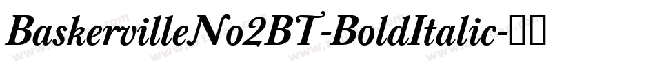 BaskervilleNo2BT-BoldItalic字体转换