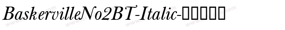 BaskervilleNo2BT-Italic字体转换