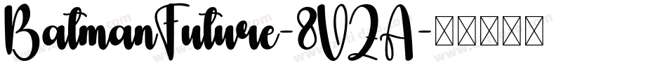 BatmanFuture-8VZA字体转换