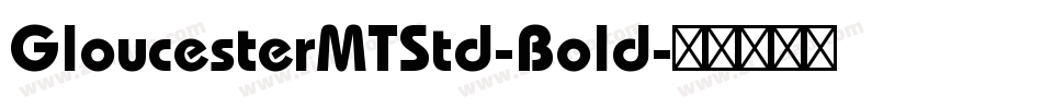 GloucesterMTStd-Bold字体转换