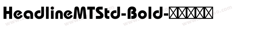 HeadlineMTStd-Bold字体转换