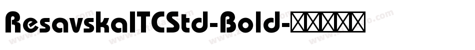 ResavskaITCStd-Bold字体转换